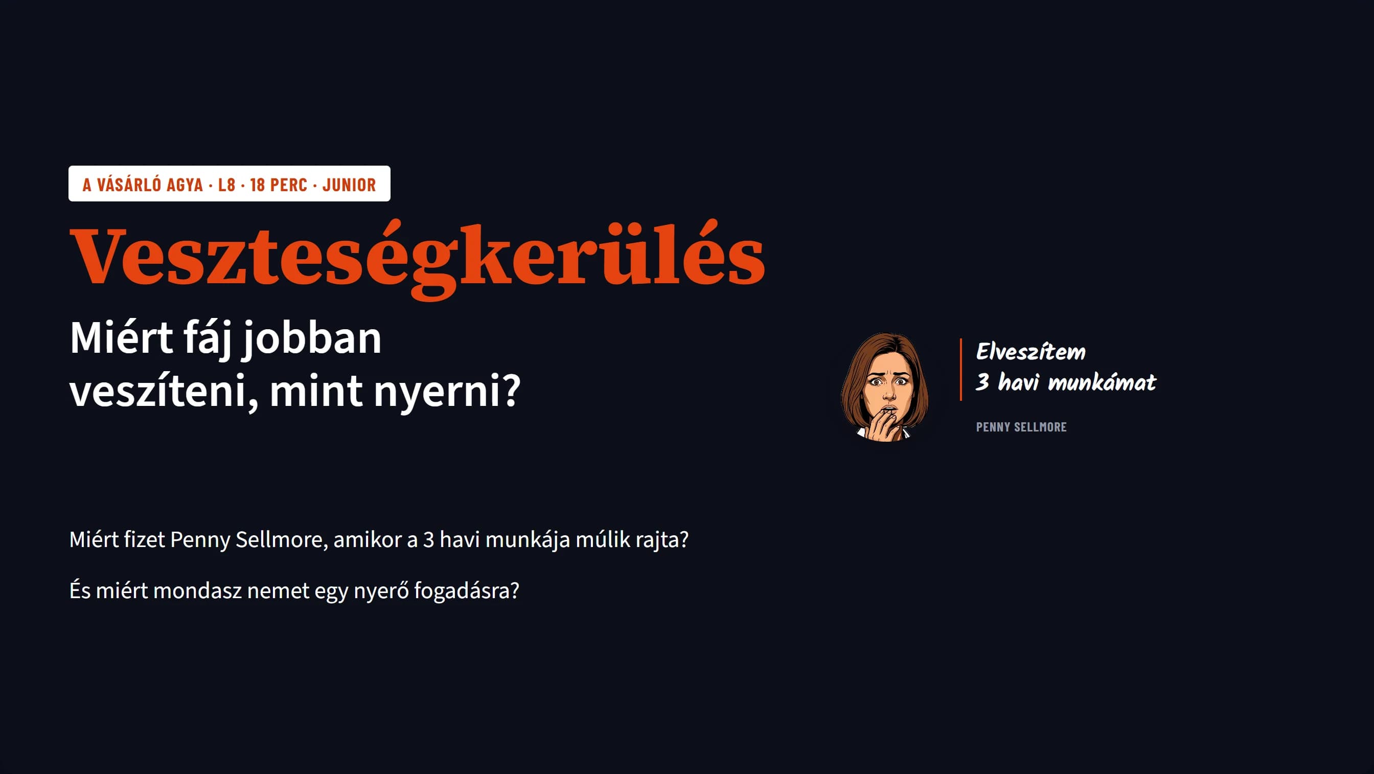 A próbalecke nyitódiája: Veszteségkerülés, miért fáj jobban veszíteni, mint nyerni? Penny Sellmore azt mondja, elveszíti 3 havi munkáját.